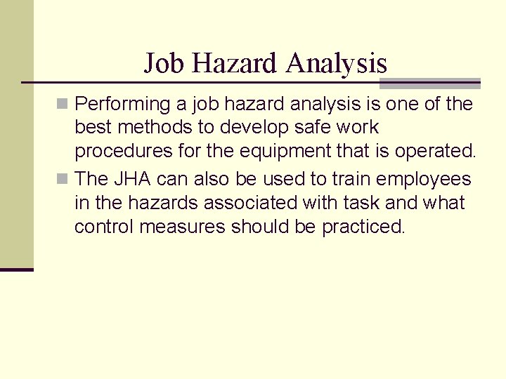Job Hazard Analysis n Performing a job hazard analysis is one of the best