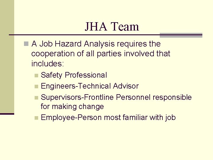JHA Team n A Job Hazard Analysis requires the cooperation of all parties involved