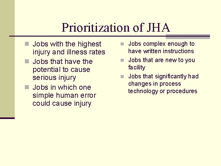 Prioritization of JHA n Jobs with the highest injury and illness rates n Jobs