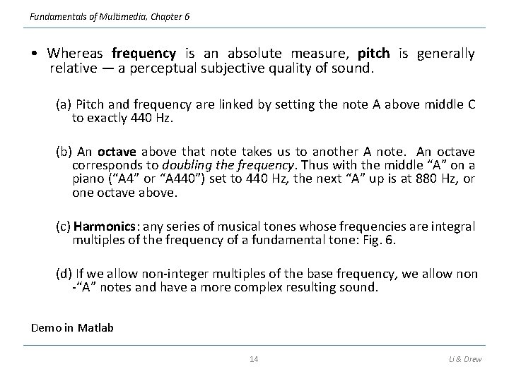 Fundamentals of Multimedia, Chapter 6 • Whereas frequency is an absolute measure, pitch is