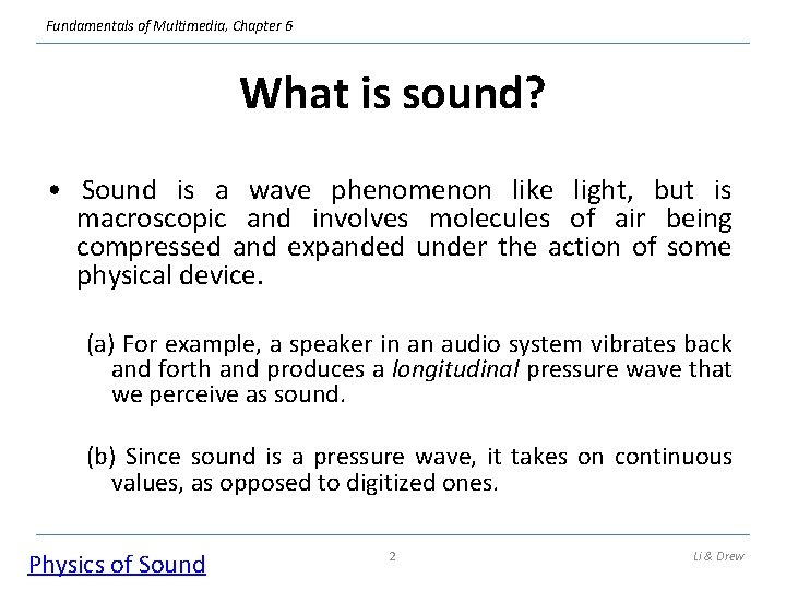 Fundamentals of Multimedia, Chapter 6 What is sound? • Sound is a wave phenomenon