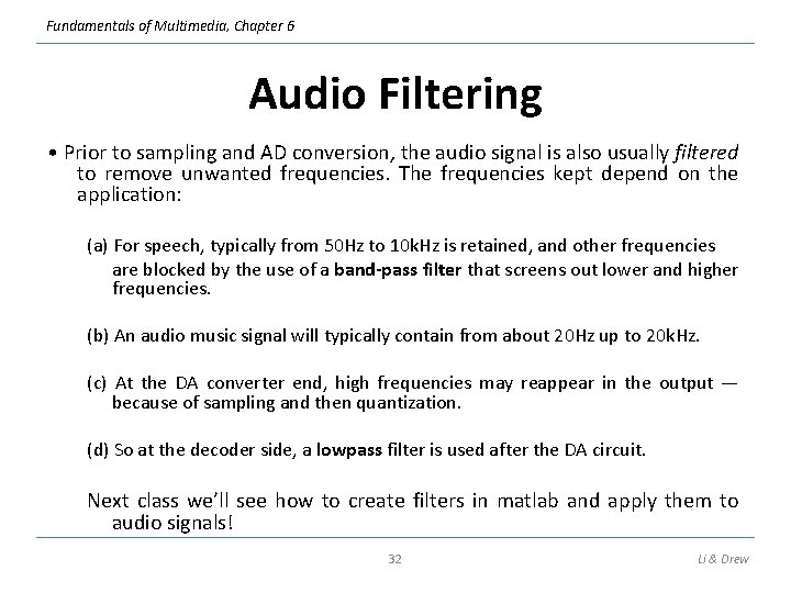 Fundamentals of Multimedia, Chapter 6 Audio Filtering • Prior to sampling and AD conversion, Fundamentals of Multimedia, Chapter 6 Audio Filtering • Prior to sampling and AD conversion,