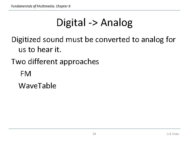 Fundamentals of Multimedia, Chapter 6 Digital -> Analog Digitized sound must be converted to Fundamentals of Multimedia, Chapter 6 Digital -> Analog Digitized sound must be converted to