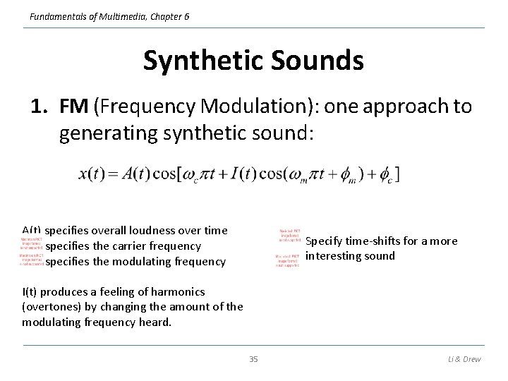 Fundamentals of Multimedia, Chapter 6 Synthetic Sounds 1. FM (Frequency Modulation): one approach to