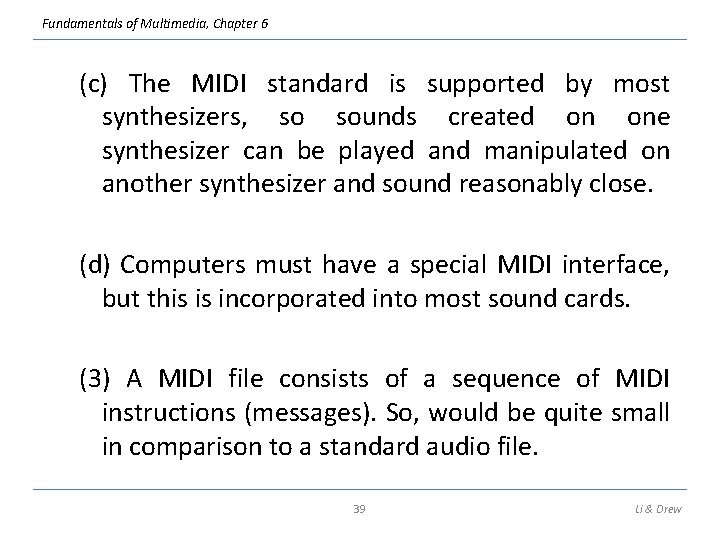 Fundamentals of Multimedia, Chapter 6 (c) The MIDI standard is supported by most synthesizers,