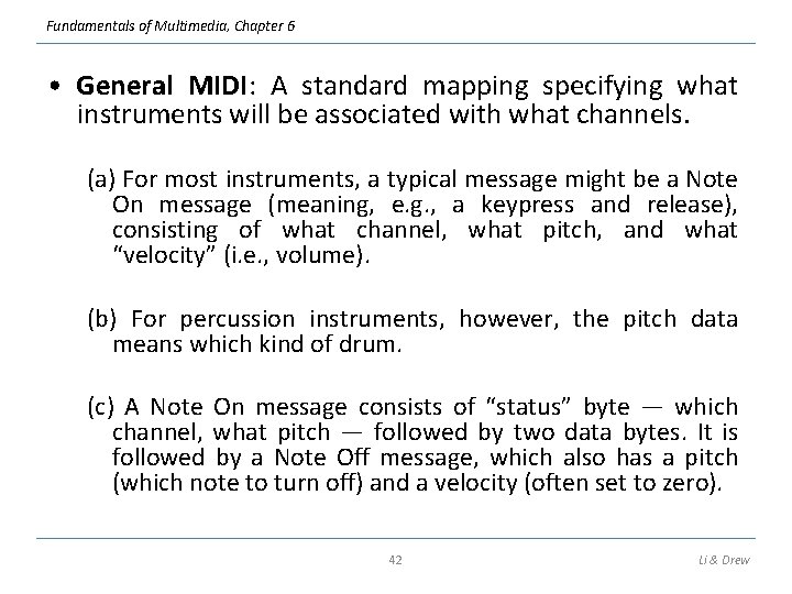 Fundamentals of Multimedia, Chapter 6 • General MIDI: A standard mapping specifying what instruments