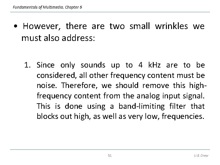 Fundamentals of Multimedia, Chapter 6 • However, there are two small wrinkles we must