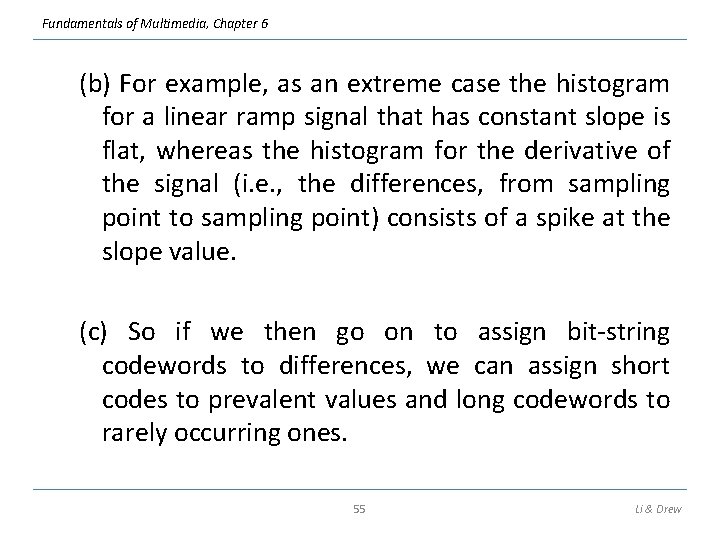 Fundamentals of Multimedia, Chapter 6 (b) For example, as an extreme case the histogram