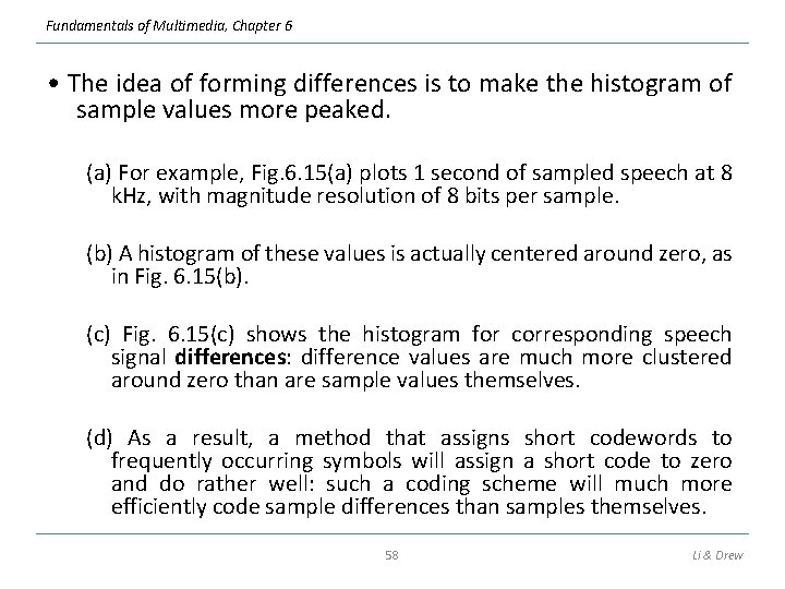 Fundamentals of Multimedia, Chapter 6 • The idea of forming differences is to make