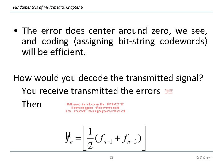 Fundamentals of Multimedia, Chapter 6 • The error does center around zero, we see,