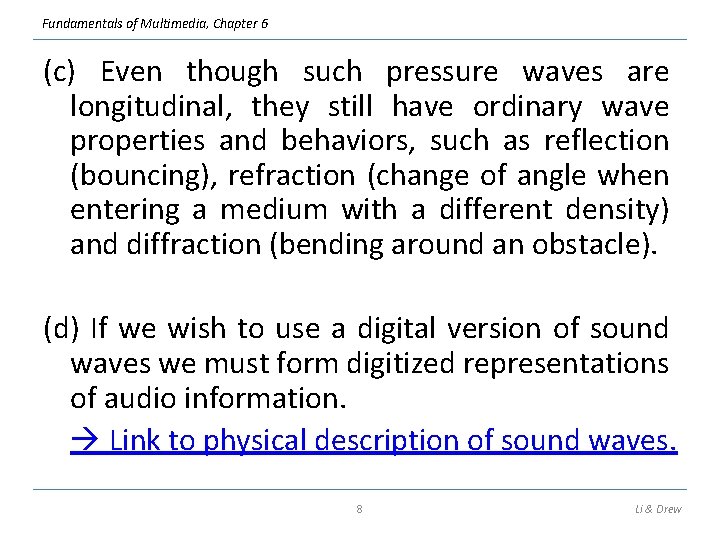 Fundamentals of Multimedia, Chapter 6 (c) Even though such pressure waves are longitudinal, they Fundamentals of Multimedia, Chapter 6 (c) Even though such pressure waves are longitudinal, they