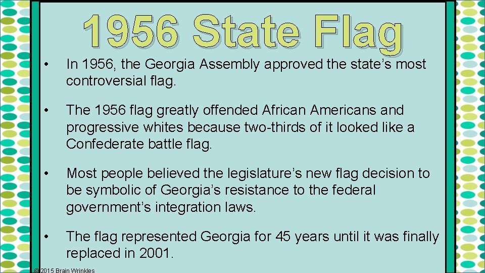 1956 State Flag • In 1956, the Georgia Assembly approved the state’s most controversial