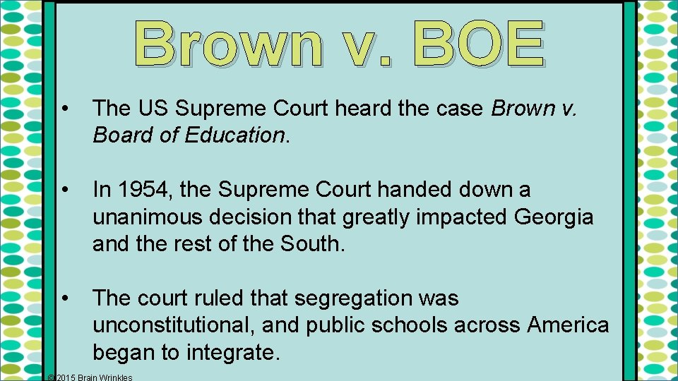 Brown v. BOE • The US Supreme Court heard the case Brown v. Board