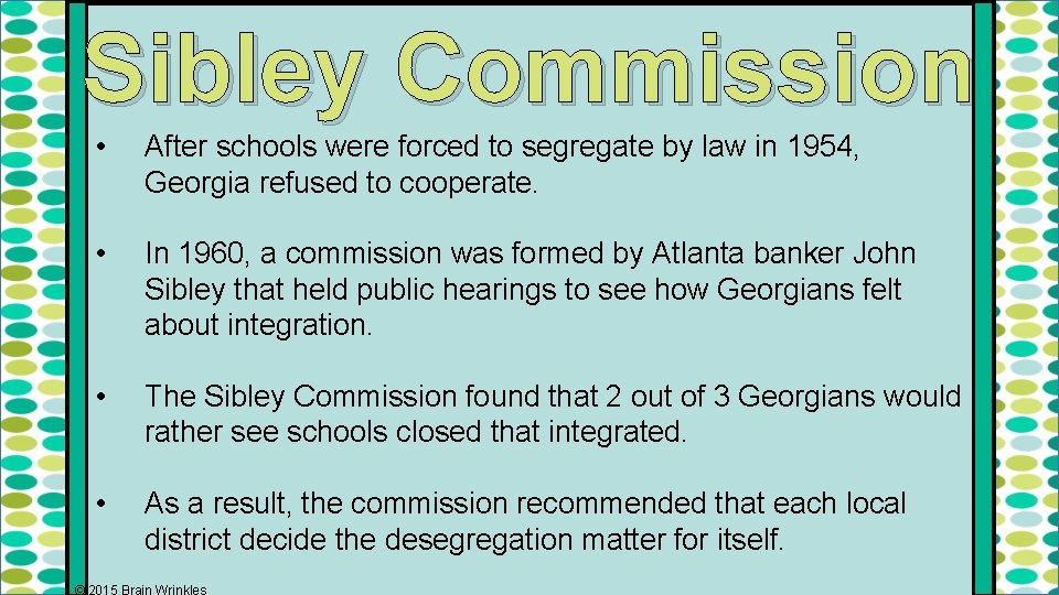 Sibley Commission • After schools were forced to segregate by law in 1954, Georgia