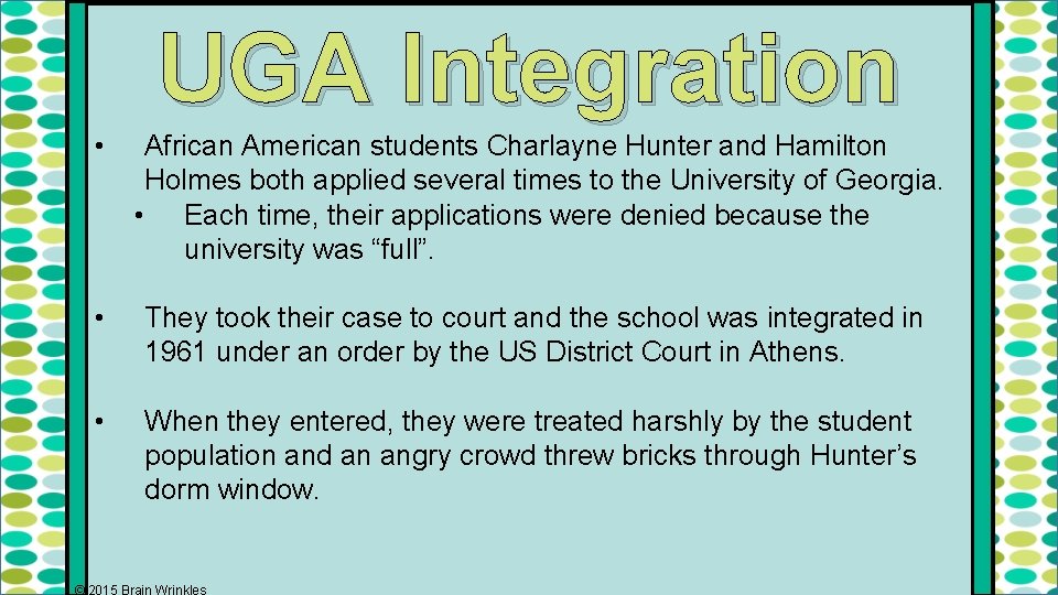 UGA Integration • African American students Charlayne Hunter and Hamilton Holmes both applied several