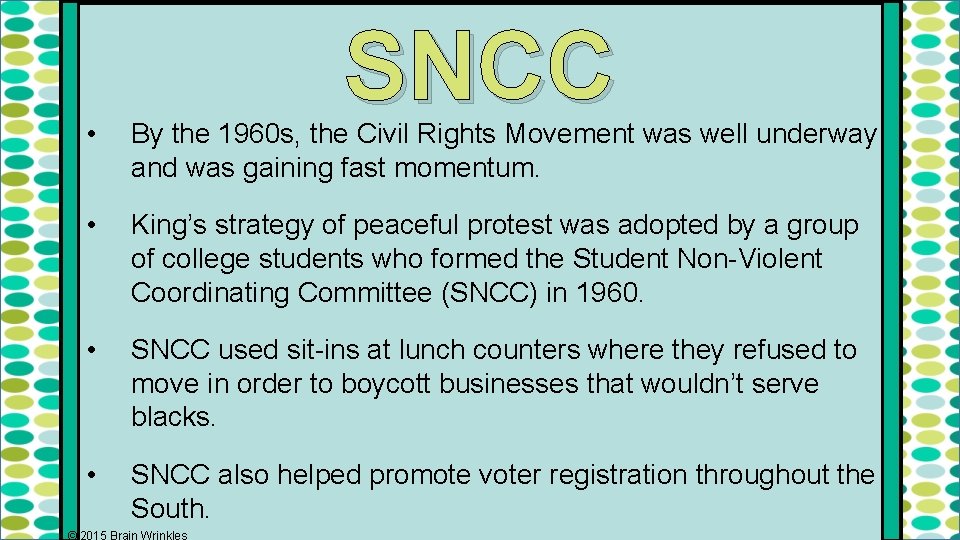 SNCC • By the 1960 s, the Civil Rights Movement was well underway and