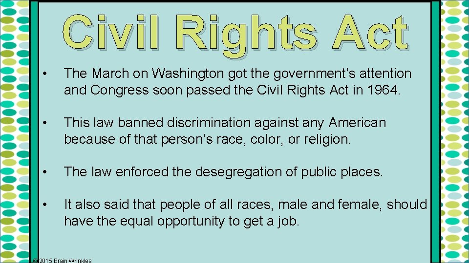 Civil Rights Act • The March on Washington got the government’s attention and Congress