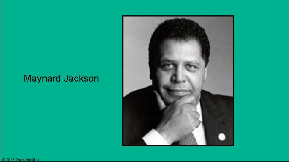 Maynard Jackson © 2015 Brain Wrinkles 