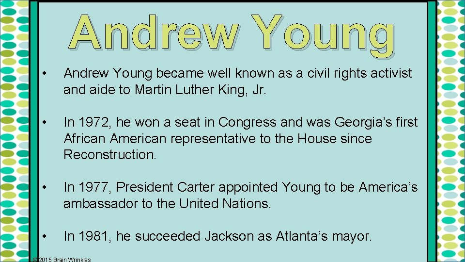 Andrew Young • Andrew Young became well known as a civil rights activist and