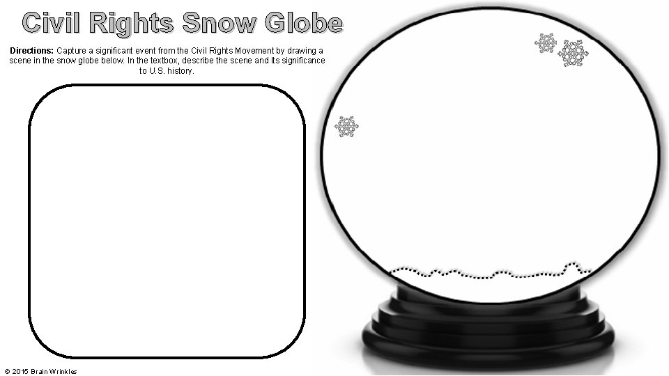 Civil Rights Snow Globe Directions: Capture a significant event from the Civil Rights Movement