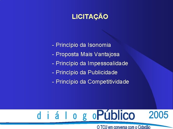 LICITAÇÃO - Princípio da Isonomia - Proposta Mais Vantajosa - Princípio da Impessoalidade -