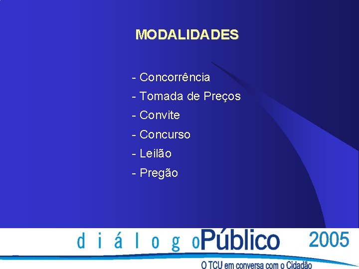 MODALIDADES - Concorrência - Tomada de Preços - Convite - Concurso - Leilão -