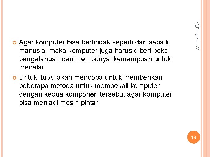 AI_Pengantar AI Agar komputer bisa bertindak seperti dan sebaik manusia, maka komputer juga harus