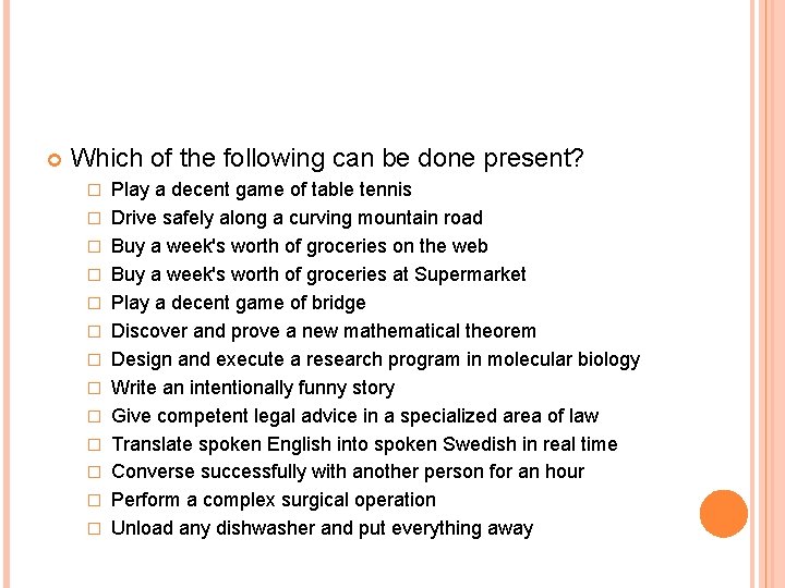  Which of the following can be done present? � � � � Play