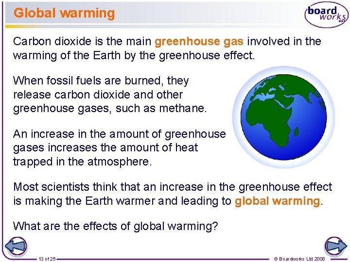 Global warming Carbon dioxide is the main greenhouse gas involved in the warming of