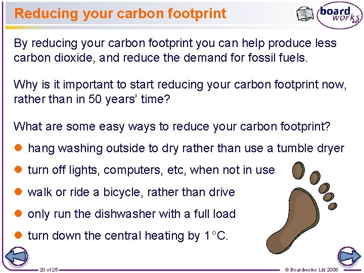 Reducing your carbon footprint By reducing your carbon footprint you can help produce less