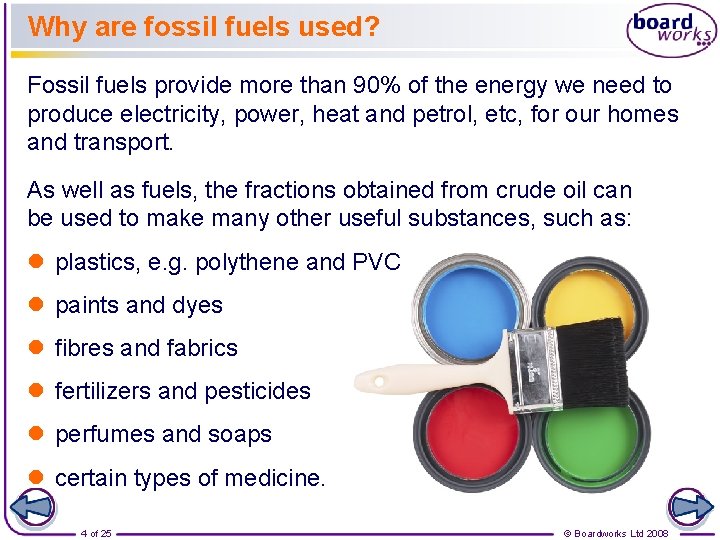 Why are fossil fuels used? Fossil fuels provide more than 90% of the energy