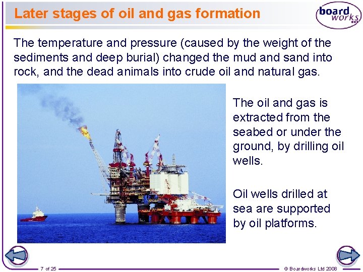 Later stages of oil and gas formation The temperature and pressure (caused by the