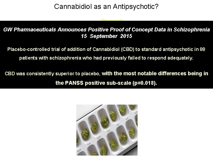 Cannabidiol as an Antipsychotic? Present: 1. Sativex for MS GW Pharmaceuticals Announces Positive Proof