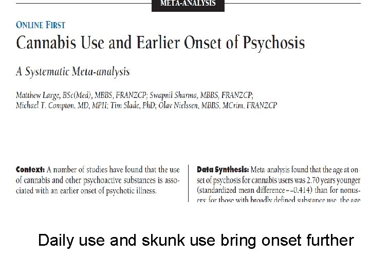 Daily use and skunk use bring onset further 