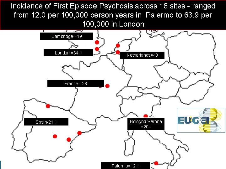 Incidence of First Episode Psychosis across 16 sites - ranged from 12. 0 per