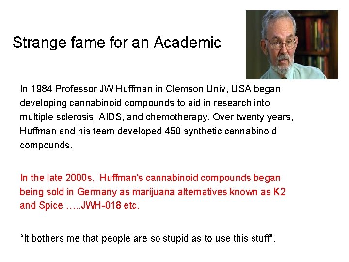 Strange fame for an Academic In 1984 Professor JW Huffman in Clemson Univ, USA