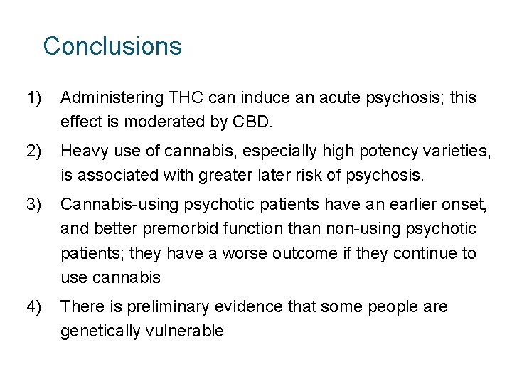 Conclusions 1) Administering THC can induce an acute psychosis; this effect is moderated by