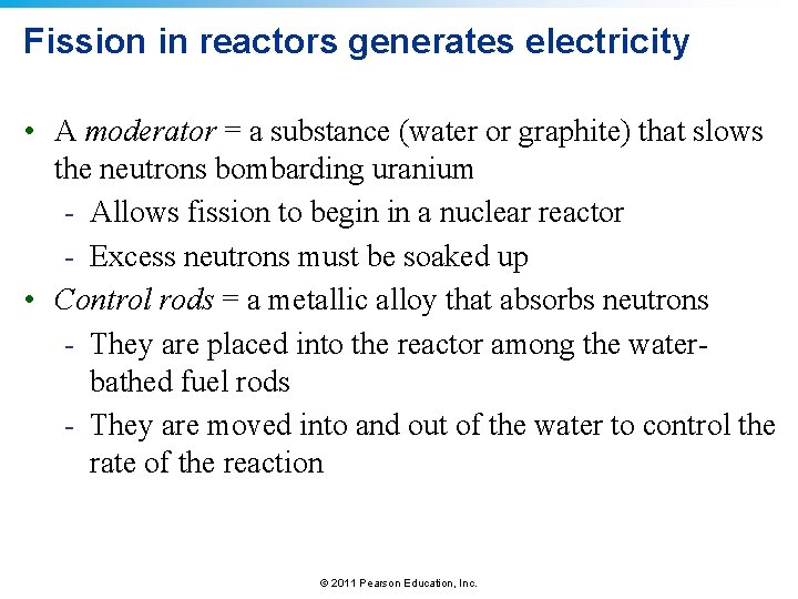 Fission in reactors generates electricity • A moderator = a substance (water or graphite)