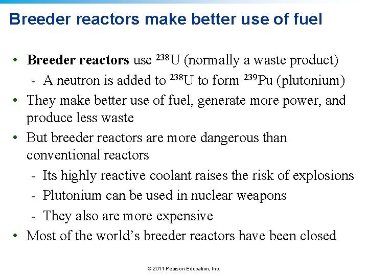 Breeder reactors make better use of fuel • Breeder reactors use 238 U (normally