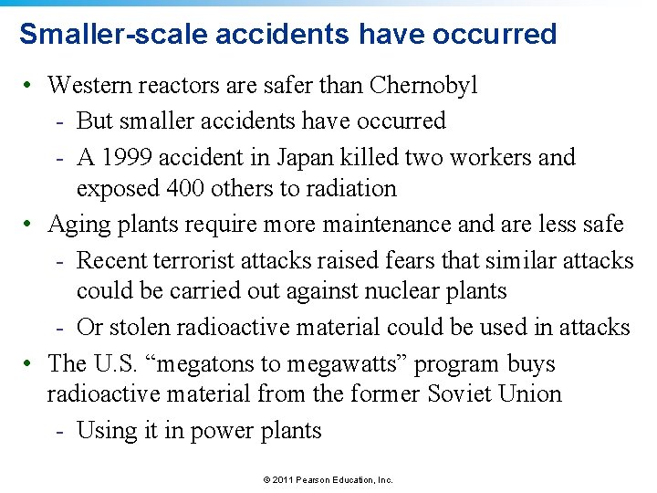 Smaller-scale accidents have occurred • Western reactors are safer than Chernobyl - But smaller