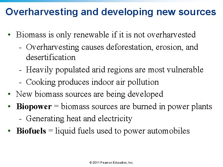 Overharvesting and developing new sources • Biomass is only renewable if it is not