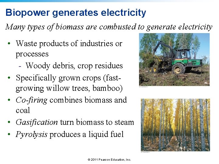 Biopower generates electricity Many types of biomass are combusted to generate electricity • Waste