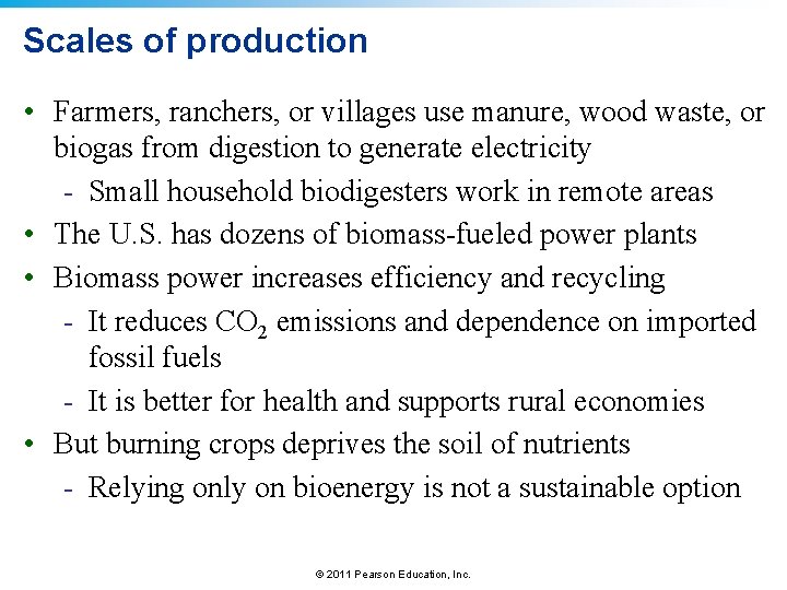 Scales of production • Farmers, ranchers, or villages use manure, wood waste, or biogas