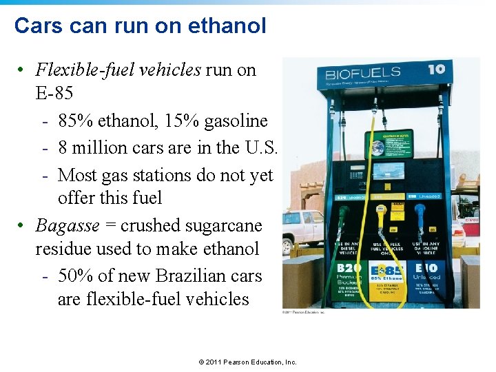 Cars can run on ethanol • Flexible-fuel vehicles run on E-85 - 85% ethanol,