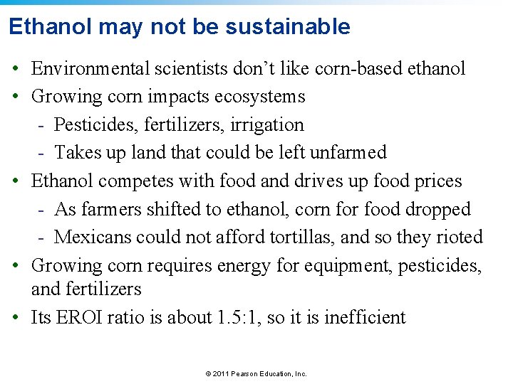 Ethanol may not be sustainable • Environmental scientists don’t like corn-based ethanol • Growing