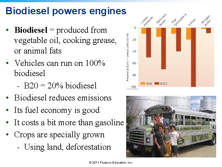 Biodiesel powers engines • Biodiesel = produced from vegetable oil, cooking grease, or animal