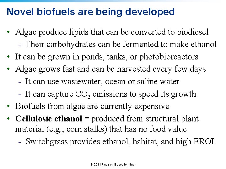 Novel biofuels are being developed • Algae produce lipids that can be converted to