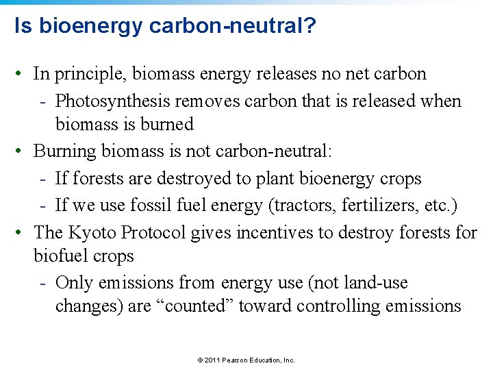 Is bioenergy carbon-neutral? • In principle, biomass energy releases no net carbon - Photosynthesis