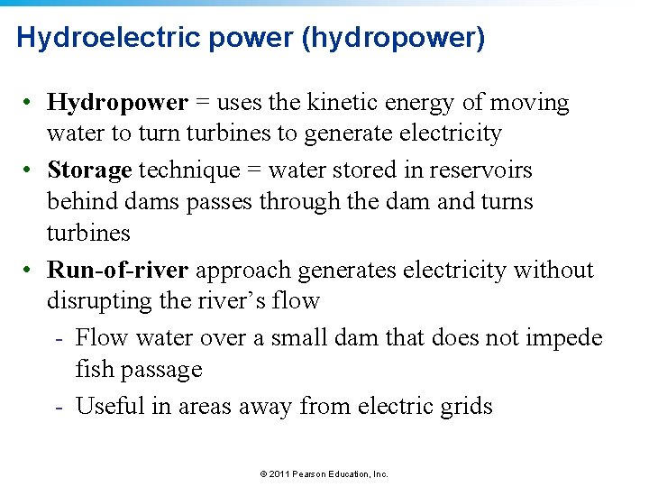 Hydroelectric power (hydropower) • Hydropower = uses the kinetic energy of moving water to