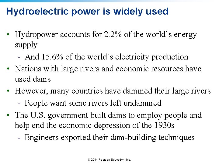 Hydroelectric power is widely used • Hydropower accounts for 2. 2% of the world’s